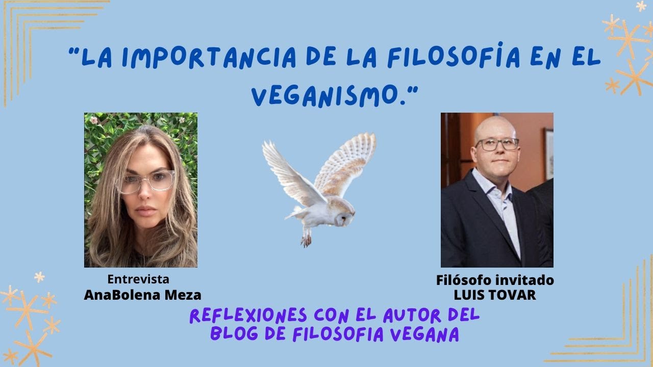 ¿Cuál es la importancia de la filosofía en el veganismo? I parte.