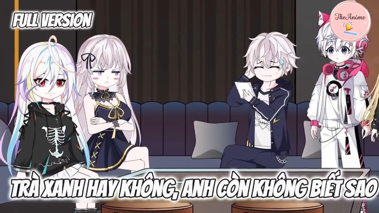 FULL - Trà Xanh Hay Không , Anh Còn Không Biết À... | The Anime VN