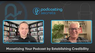 Monetizing Your Podcast by Establishing Credibility