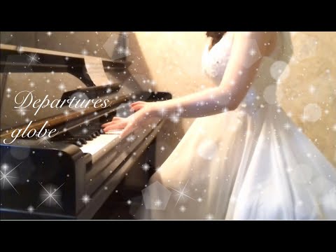 DEPARTURES／globe piano covered by eternity ゆるりさピアノ