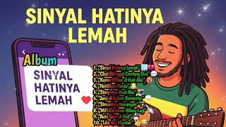 Kumpulan Lagu Reggae || SINYAL HATINYA LEMAH || @aseptaufik7643 