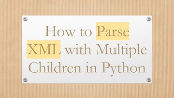 How to Parse XML with Multiple Children in Python