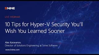 Webinar: 10 Tips for Hyper V Security You’ll Wish You Learned Sooner