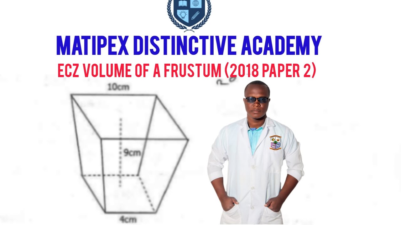 VOLUME OF A FRUSTUM - GRADE 12 2017 PAPER 2 ECZ EXAM 