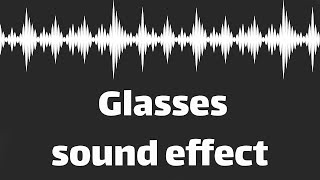 Glasses sound effect  (no copyright)