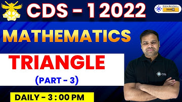 CDS 1 2022 || Triangle (Part - 3) || Maths Preparation || Deependra Sir || online Benchers
