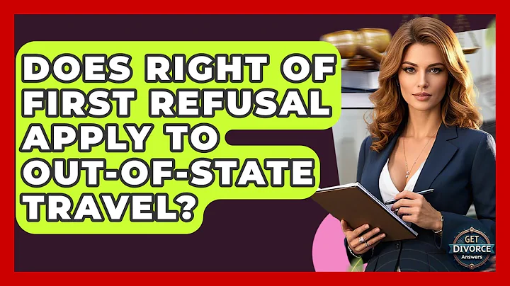 Does Right Of First Refusal Apply To Out-of-State Travel? - Get Divorce Answers