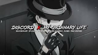 discord x my ordinary life (slowed   reverb) | full mashup