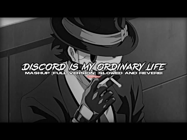 discord x my ordinary life (slowed + reverb) | full mashup class=