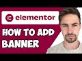 How to Add A Banner To Elementor Website 2024