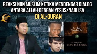 Reaksi Non Muslim Ketika Mendengar Dialog Allah Dengan Nabi Isa Atau Yesus Di Al-Quran