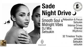 Sade Night Drive 🌙  Vol.5 | Smooth Soul & Midnight Vibes DJ Mix 🌙 32 Timeless Tracks | Setsukin