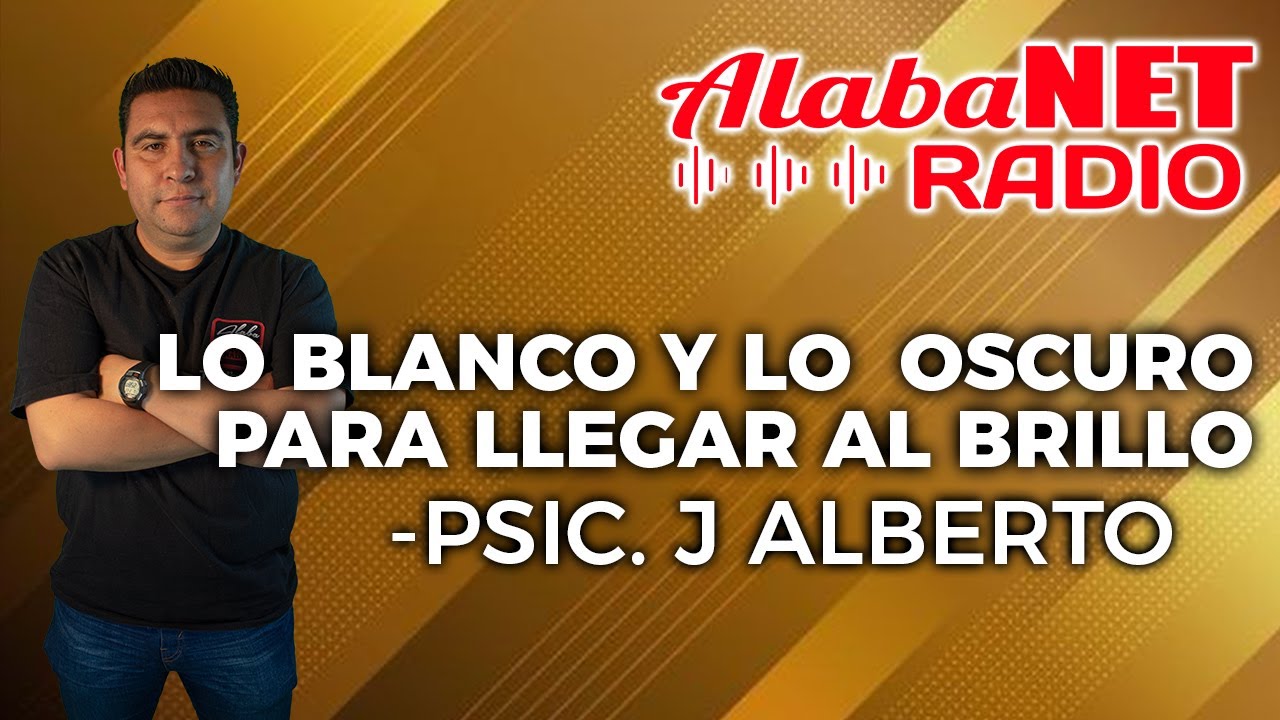 *PSIC. J ALBERTO | TEMA: LO BLANCO Y LO  OSCURO PARA LLEGAR AL BRILLO