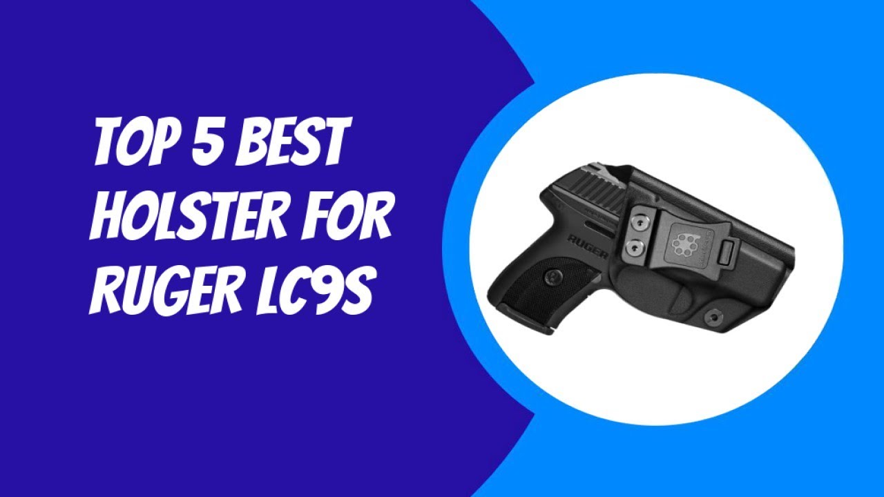 Top 5 Best Holster for Ruger LC9S 2023