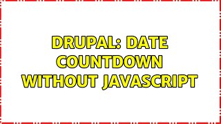Drupal: Date countdown without javascript