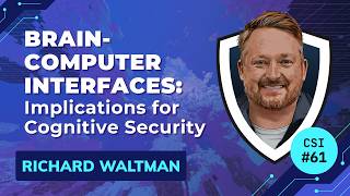 Celebrity Brain-Computer Interfaces: Implications for Cognitive Security | Richard Waltman | CSI #61 Net Worth