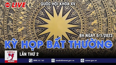 Khai mạc Kỳ họp bất thường lần thứ 2, Quốc hội khóa XV - VNEWS