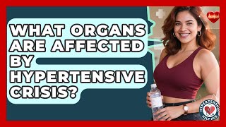 What Organs Are Affected By Hypertensive Crisis? - Hypertension Help Hub