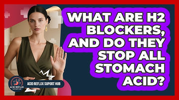What Are H2 Blockers, And Do They Stop All Stomach Acid? - Acid Reflux Support Hub