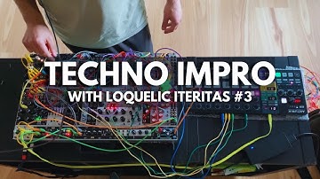 Loquelic Iteritas #3 Modular Techno Live Improvisation