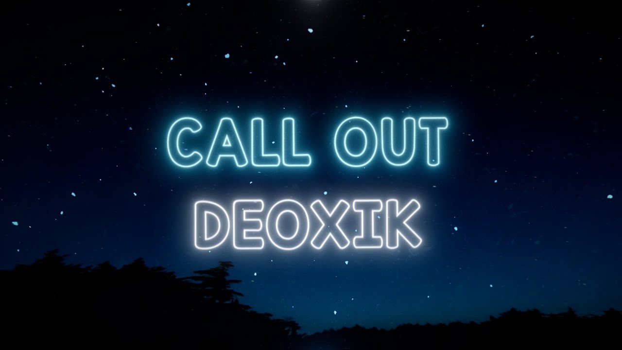Deoxik - Call Out (Lyric Video)