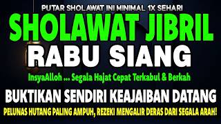 AMALAN RABU PAGI‼️SHOLAWAT JIBRIL PENARIK REZEKI & PELUNAS HUTANG - DOA MUSTAJAB PENYEJUK HATI