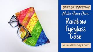 How to Make a Soft Sided Rainbow Eyeglass Case : Scrap Fabric Tutorial