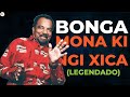 Bonga Mona Ki Ngi Xica Legendado 