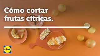 Cómo Cortar Frutas Cítricas 🍋🔪 | Trucos de Cocina | Lidl España