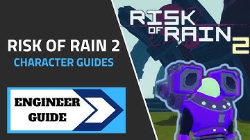 Engineer Character Guide: Risk of Rain 2