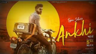 ANKHI (FULL SONG) TYSON SANDHU|MUSIC BLACK HILL| PUNJABI SONGS 2019