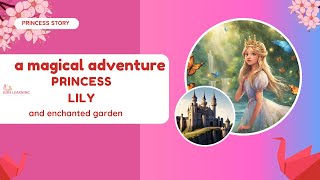 Princess Lily and the Enchanted Garden| A Magical Adventure| Princess Stories for kids | Episode 1