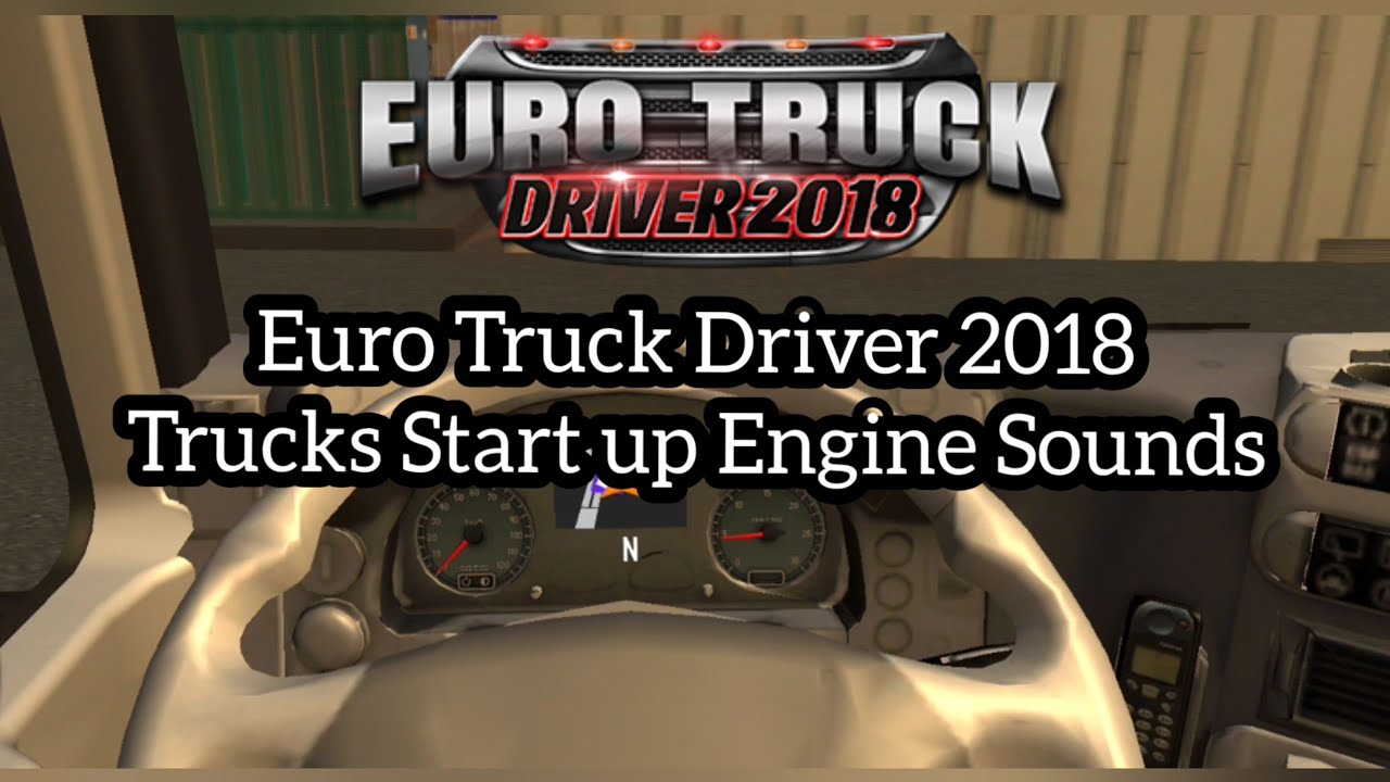 Euro Truck Driver 2018 - Trucks start up engine & sounds