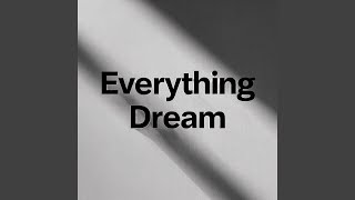 Everything Dream