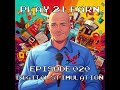 Play 2 Learn Episode 021 Digital Stimulation