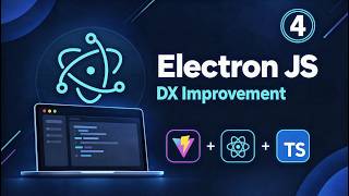 Full 04 - Improve Developer Experience | Build Desktop Apps with Electron JS, Vite & React Guide