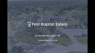 First Baptist Estero Sunday Morning Services February 15th 2026