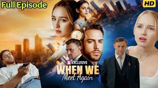 When We Meet Again - Full Movie #drama