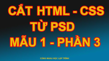 Mẫu 1 - P3- Cách chuyển file PSD sang mã HTML - CSS (Cắt HTML. CSS từ PSD)