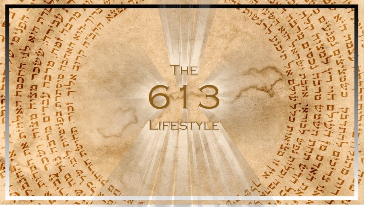 The 613 Lifestyle / Torah for Modern Messiah Believers