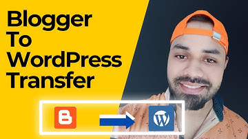 How To Migrate Your Blogger To WordPress | Blogger To WordPress Safe Transfer