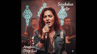 Sevdadan Gelir (Anadolu Deep Saz)