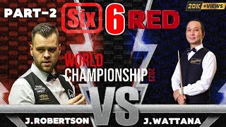 🔴J.Robertson Vs J.wattana |Six-6 Red world championship 2K23|.[Part-2]✓@SNSNOOKER30