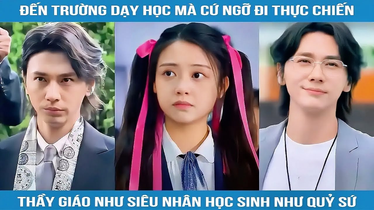 Đến Trường Dạy Học Mà Cứ Ngỡ Đi Thực Chiến Thầy Giáo Như Siêu Nhân Học Sinh Như Quỷ Sứ - youtube