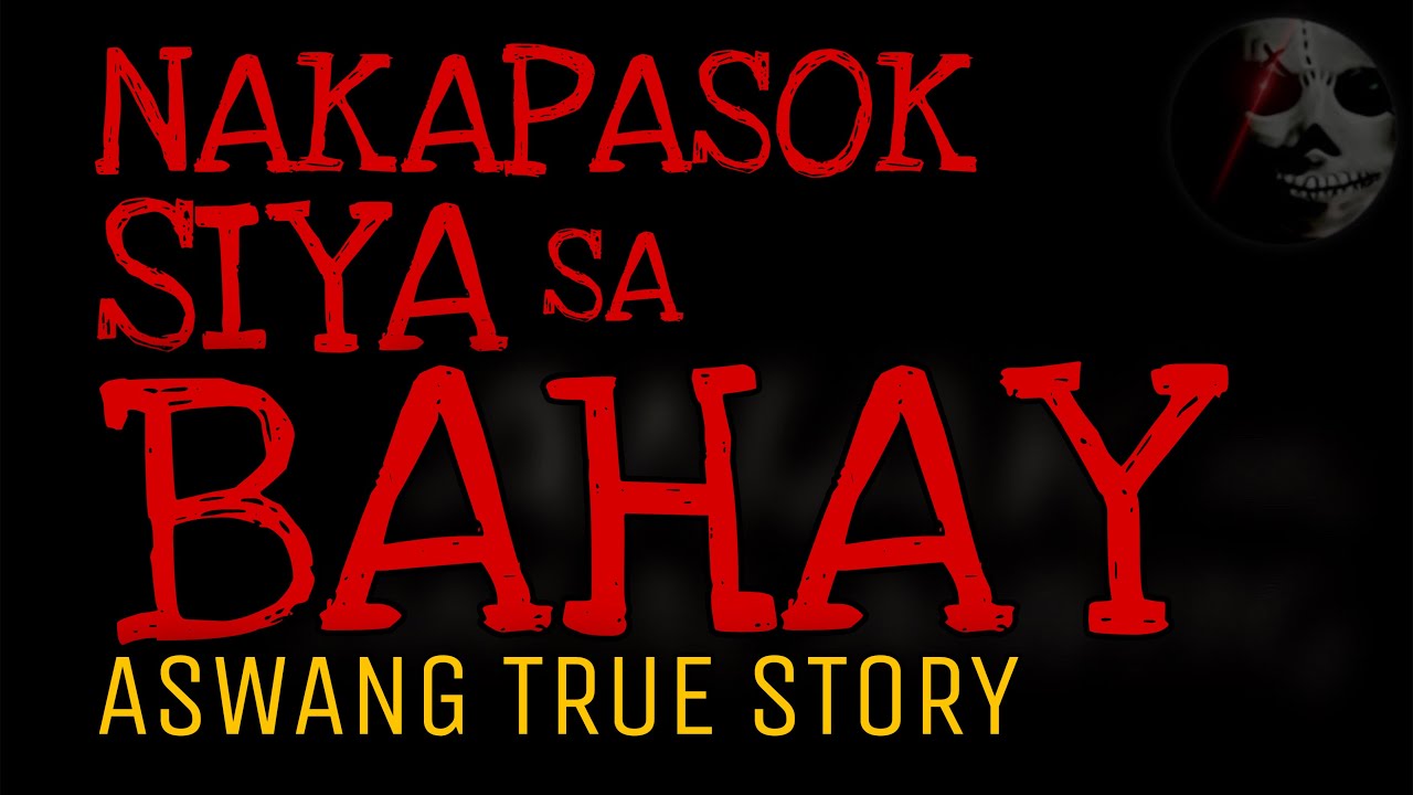 NAKAPASOK SIYA SA BAHAY | Aswang True Story