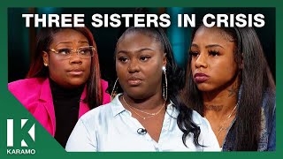 Three Sisters In Crisis | KARAMO