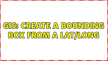 GIS: Create a bounding box from a lat/long