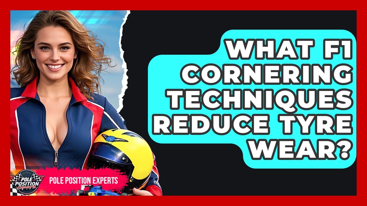 What F1 Cornering Techniques Reduce Tyre Wear? - Pole Position Experts