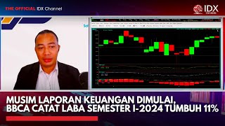 Musim Laporan Keuangan Dimulai, BBCA Catat Laba Semester I-2024 Tumbuh 11% | IDX CHANNEL