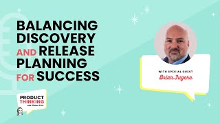 Balancing Discovery and Release Planning for Success